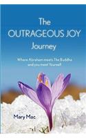 The OUTRAGEOUS JOY Journey: Where Abraham Meets The Buddha and You Meet Yourself(English)