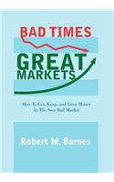 Bad Times, Great Markets