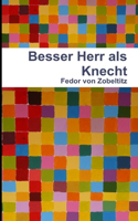 Besser Herr als Knecht