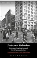 Pentecostal Modernism: Lovecraft, Los Angeles, and World-Systems Culture