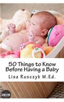 50 Things to Know Before Having a Baby: (English)