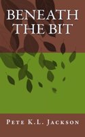 Beneath the Bit