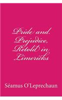 Pride and Prejudice, Retold in Limericks