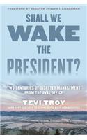 Shall We Wake the President?