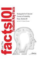 Studyguide for A Second Course In Probability by Ross, Sheldon M, ISBN 9780979570407