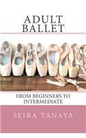 Adult Ballet: From Beginners to Intermediate