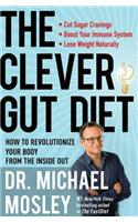 The Clever Gut Diet: How to Revolutionize Your Body from the Inside Out
