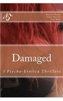 Damaged: 3 Psycho-Erotica Thrillers