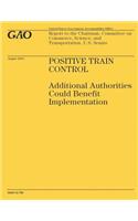 Positive Train Control: Additional Authorities Could Benefit Implementation