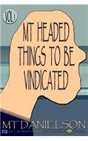 MT Headed Things To Be Vindicated