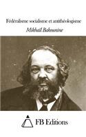 Fédéralisme, socialisme et antithéologisme