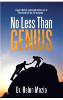 No Less Than Genius: Engage, Motivate, and Accelerate Success for Every Youth with the Pull to Become . . .