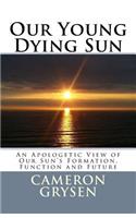 Our Young Dying Sun