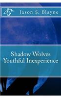 Shadow Wolves Youthful Inexperience