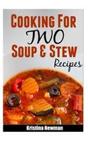 Cooking for Two - Soups and Stew Recipes