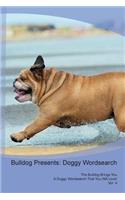 Bulldog Presents: Doggy Wordsearch the Bulldog Brings You a Doggy Wordsearch That You Will Love! Vol. 4