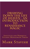 Drawing Down the Life of Heaven - An Introduction to Renaissance Magic