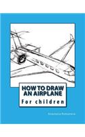 How to draw an airplane: For children