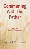Communing With The Father - Large Print Edition