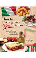How to Cook Like a Real Italian: Secrets from My Grandmother's Italian Kitchen(2 Real Italian Cooking)