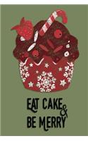 Christmas Journal - Eat Cake & Be Merry: 100 page 6" x 9" Ruled Notebook: Inspirational Journal, Blank Notebook, Blank Journal, Lined Notebook, Blank Diary(Christmas Journal - Eat Cake & Be Merry)