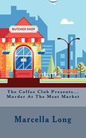 Coffee Club Presents...Murder At The Meat Market