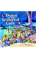 Down at the Seaweed Cafe