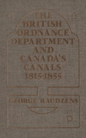 The British Ordnance Department and Canada's Canals 1815-1855: (English)
