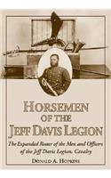 Horseman of the Jeff Davis Legion: The Expanded Roster of the Men and Officers of the Jeff Davis Legion, Cavalry