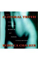The Clitoral Truth: The Secret World at Your Fingertips