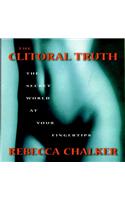 The Clitoral Truth: The Secret World at Your Fingertips