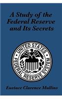 Study of the Federal Reserve and Its Secrets