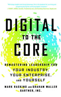 Digital to the Core: Remastering Leadership for Your Industry, Your Enterprise, and Yourself