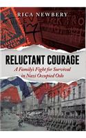 Reluctant Courage: A Family's Fight for Survival in Nazi Occupied Oslo