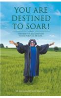 You Are Destined To Soar!