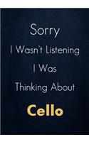 Sorry I Wasn't Listening I Was Thinking About Cello