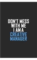 Don't Mess With Me I Am A Creative Manager: Retro Lined Notebook, Journal, Organizer, Diary, Composition Notebook, Gifts: Lined Notebook / Journal Gift, 120 pages, 6*9, Soft Cover, Matte Finis