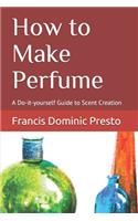 How to Make Perfume