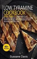 Low Tyramine Cookbook: MEGA BUNDLE - 2 Manuscripts in 1 - 80+ Low Tyramine - friendly recipes including roast, ice-cream, pie and casseroles for a delicious and tasty diet