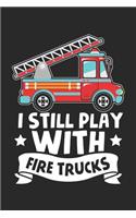 I still play with Fire Trucks