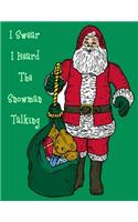 I Swear I Heard The Snowman Talking: Christmas Notebook Lined Journal Diary Plan To Write in Drawing Notes Sticker and More for Kids Santa Claus Gifts Glossy Cover 8.5 x 11 Inches 21.59