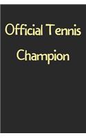 Official Tennis Champion: Lined Journal, 120 Pages, 6 x 9, Funny Tennis Gift Idea, Black Matte Finish (Official Tennis Champion Journal)