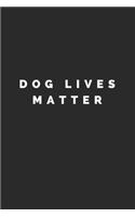 Dog Lives Matter: Lined Journal Notebook With Quote Cover, 6x9, Soft Cover, Matte Finish, Journal To Write In, 120 Page