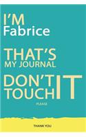 Fabrice: DON'T TOUCH MY NOTEBOOK PLEASE Unique customized Gift for Fabrice - Journal for Boys / men with beautiful colors Blue and Yellow, Journal to Write w