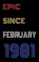 Epic Since February 1981 Notebook Birthday Gift For Women/Men/Boss/Coworkers/Colleagues/Students/Friends.