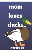 Mom loves ducks notebook: Mother's Day Mom Journal notebook Gifts, Funny Mom, Mother notebook, Journal, Diary, Gifts for Mom from Daughter & Son, Birthday Gifts for Mom, gift