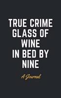 True Crime Glass of Wine In Bed by Nine