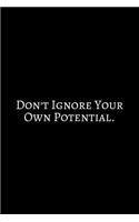 Don't Ingore Your