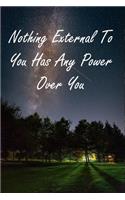 Nothing External To You Has Any Power Over You