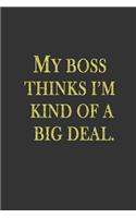 My Boss Thinks I'm Kind of a Big Deal